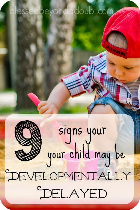 Do you think your child is developmentally delayed? If so, check out these 9 signs today!