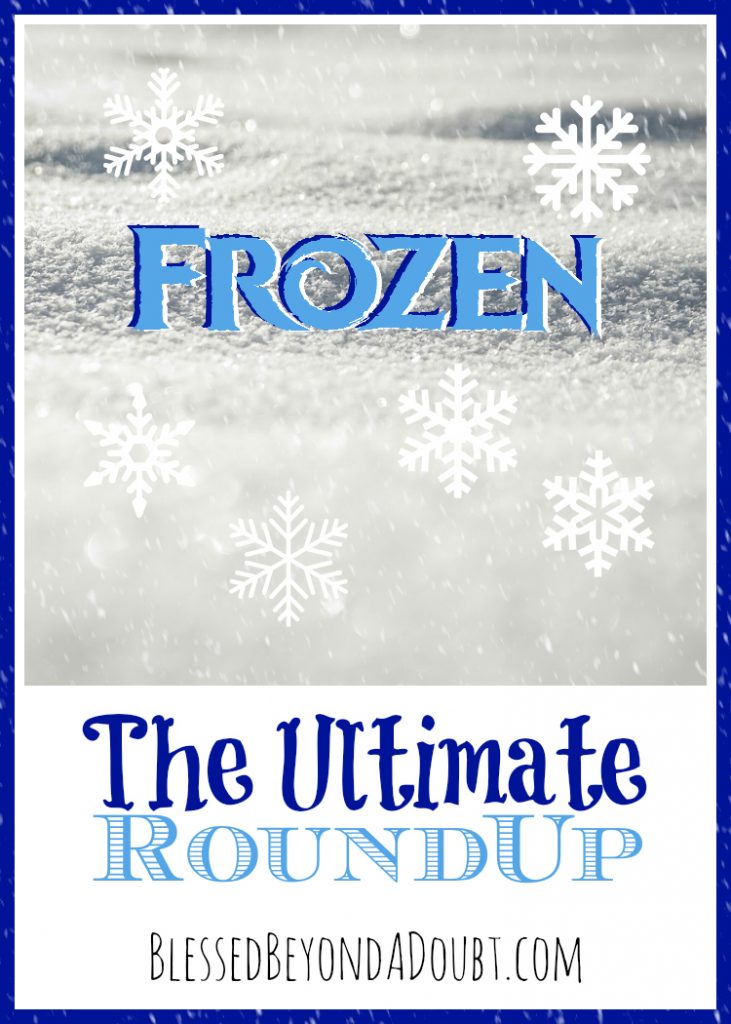 The Ultimate FROZEN Roundup - BlessedBeyondADoubt.com