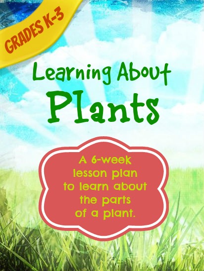 FREE Learning About Plants 6 week lesson plans!