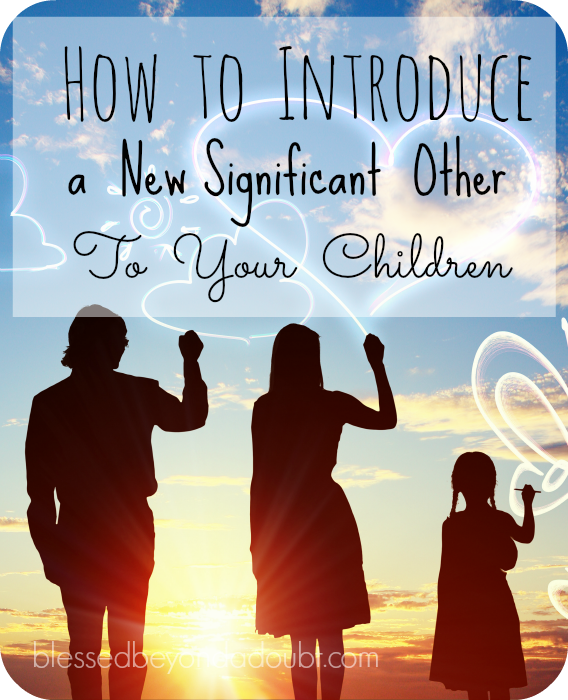 Follow these tips on how and when to introduce your children to a significant other.