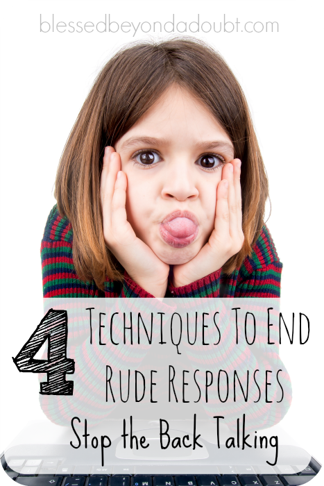 Stop back talking today! Check out these 4 techniques to put a halt to rude responses.