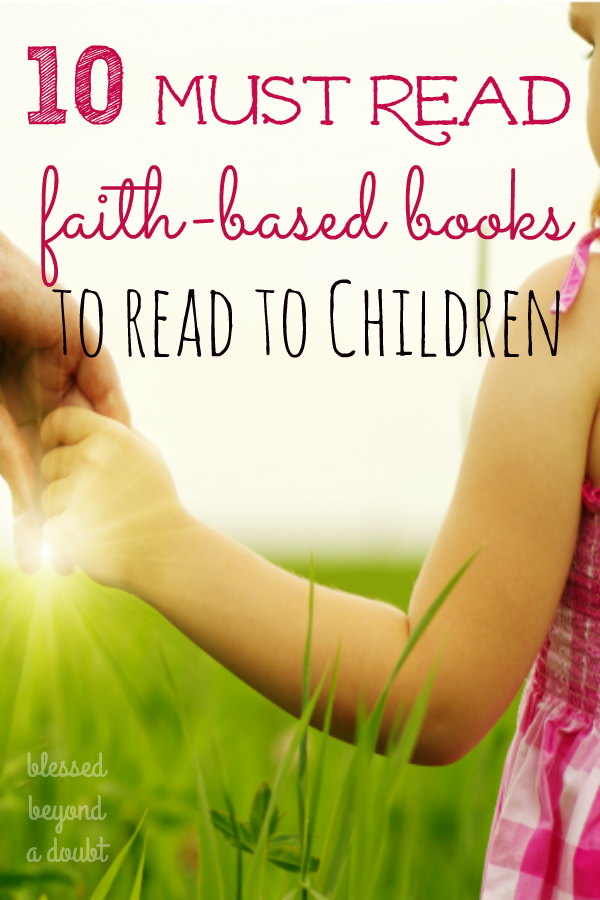 Every parent wants to help their child develop a strong faith. Here are the top 10 faith-based books to read to your children. The last one of the list is my favorite book.
